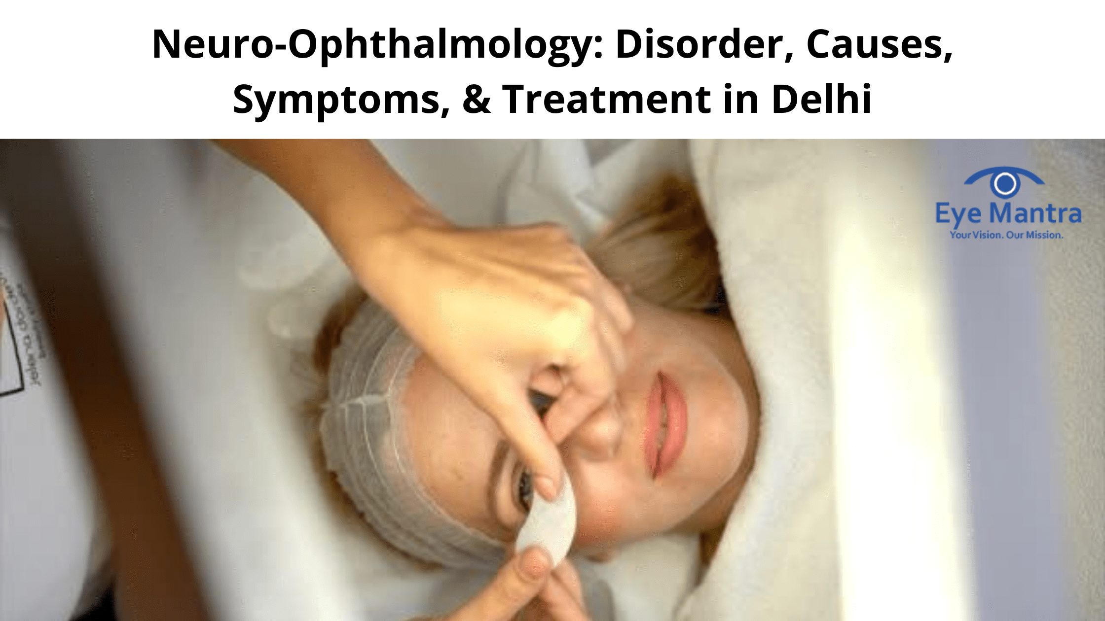 Neuro Ophthalmology Disorder Causes Symptoms Treatment In Delhi