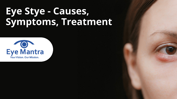 Eye Stye - Causes, Symptoms, Treatment