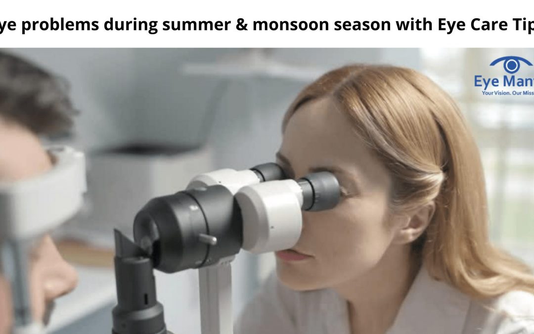 Eye problems during summer & monsoon season