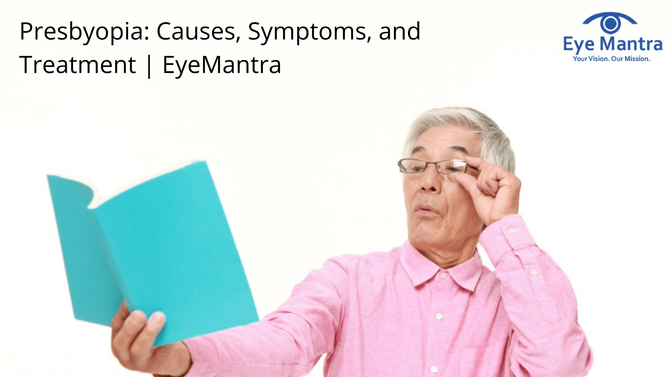 Presbyopia Everything You Need To Know About It 8460