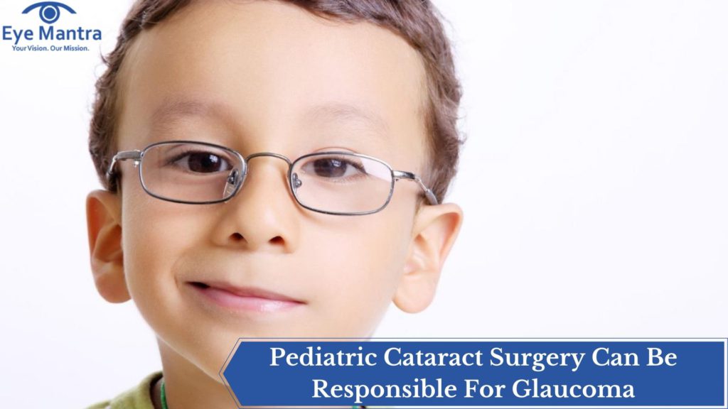Pediatric Cataract Surgery Can Be Responsible For Glaucoma