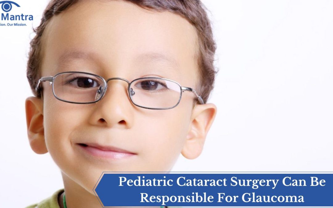 Pediatric Cataract Surgery Can Be Responsible For Glaucoma